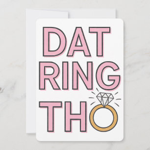Dat Ring Tho Funny Wedding Engagement Marriage Invitation