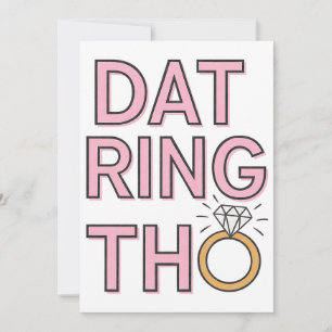 Dat Ring Tho Funny Wedding Engagement Marriage Invitation
