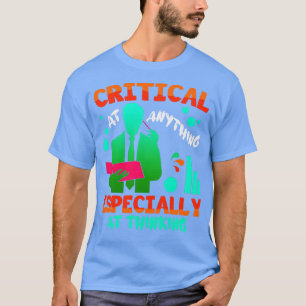 Data Analyst Critical At Anything Especially At Th T-Shirt