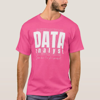 Data Analyst Design - I’ve Got a Spreadsheet T-Shirt