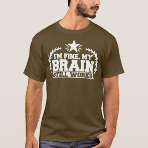 Data Analyst Im Fine My Brain Still Works T-Shirt
