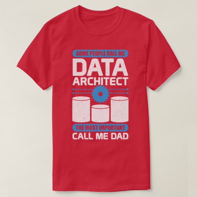 Data Architecture Database Architect Dad Gift T-Shirt (Design Front)