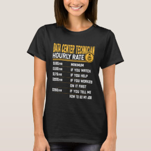 Data Centre Technician Hourly Rate Data Centre Tec T-Shirt
