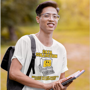 Data Collection - Because Crying doesn't count T-Shirt