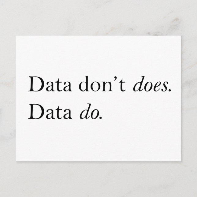 Data Don't Does, Data Do | Data Is Plural T-Shirt Postcard (Front)