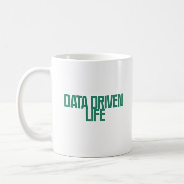 Data Driven Life | Analytics Mindset Everyday Coffee Mug (Left)