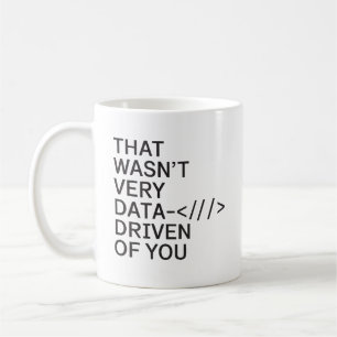 Data Driven of You Funny Data Analyst Women Men Coffee Mug