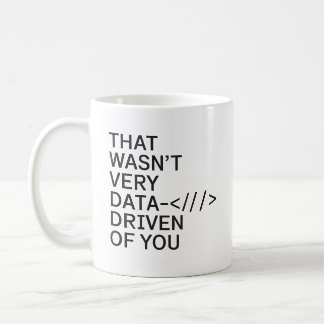 Data Driven of You Funny Data Analyst Women Men Coffee Mug (Left)