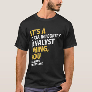 Data Integrity Analyst T-Shirt