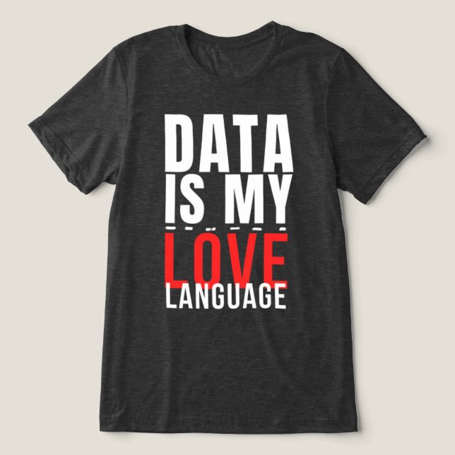 Data Is My Love Language - Funny Data Scientist Tri-Blend Shirt (Design Front)