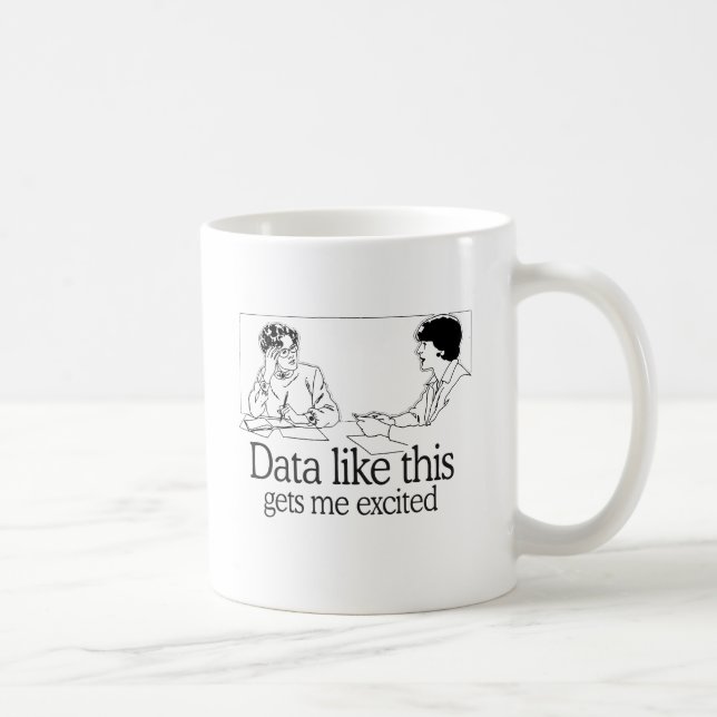 DATA LIKE THIS GETS ME EXCITED COFFEE MUG (Right)