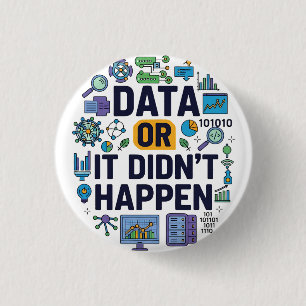 Data Or It Didn’t Happen Analytics & Humour  3 Cm Round Badge