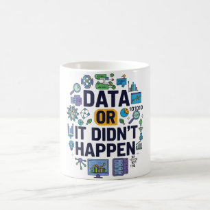 Data Or It Didn’t Happen Analytics & Humour  Coffee Mug