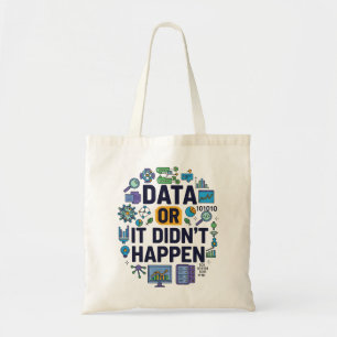 Data Or It Didn’t Happen Analytics & Humour  Tote Bag