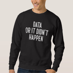Data Or It Didn't Happen Aba Special Ed Behaviour Sweatshirt