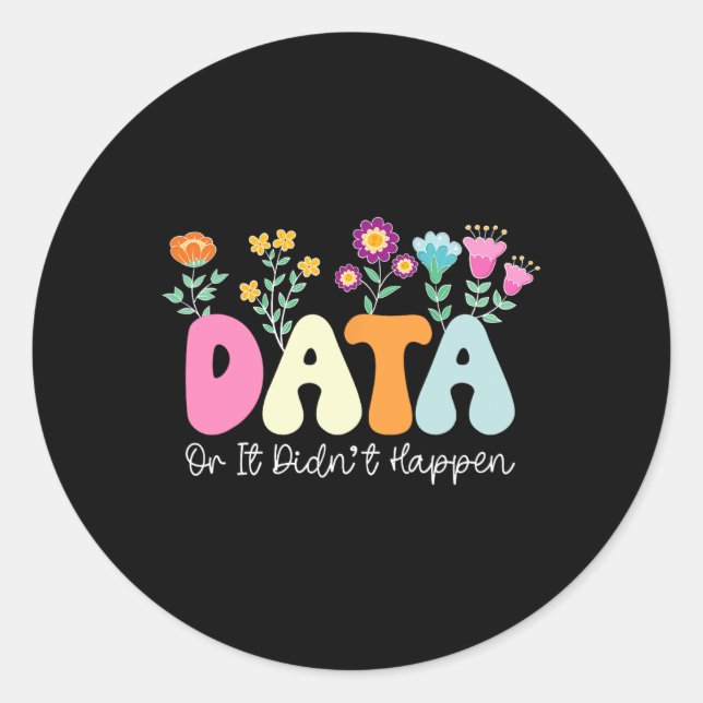Data Or It Didn't Happen Behaviour Analyst Aby The Classic Round Sticker (Front)