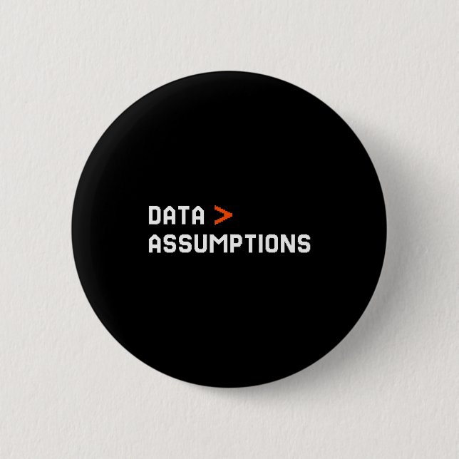Data over assumptions funny tech analyst scientist 6 cm round badge (Front)