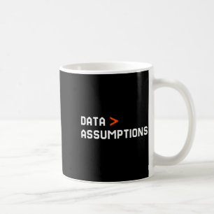 Data over assumptions funny tech analyst scientist coffee mug