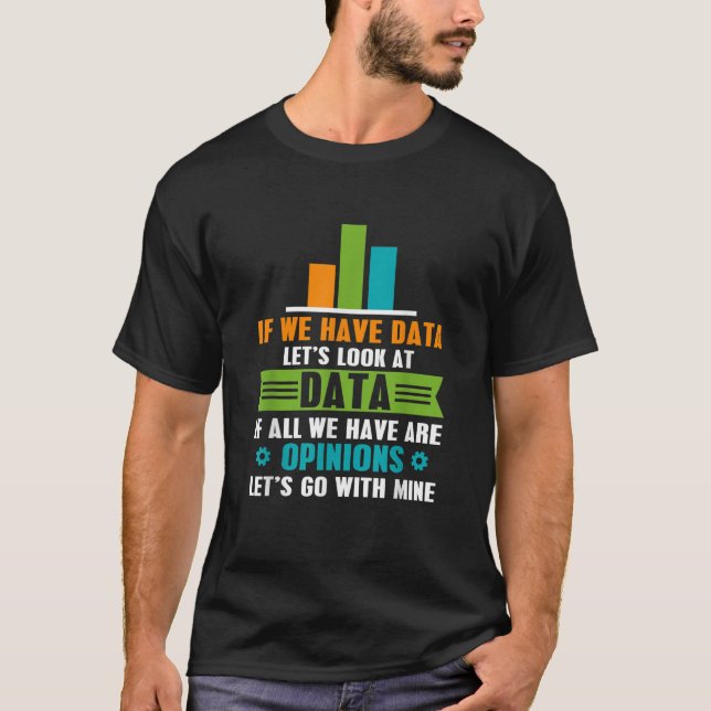 Data Over Opinion Data Analyst Data Science T-Shirt (Front)