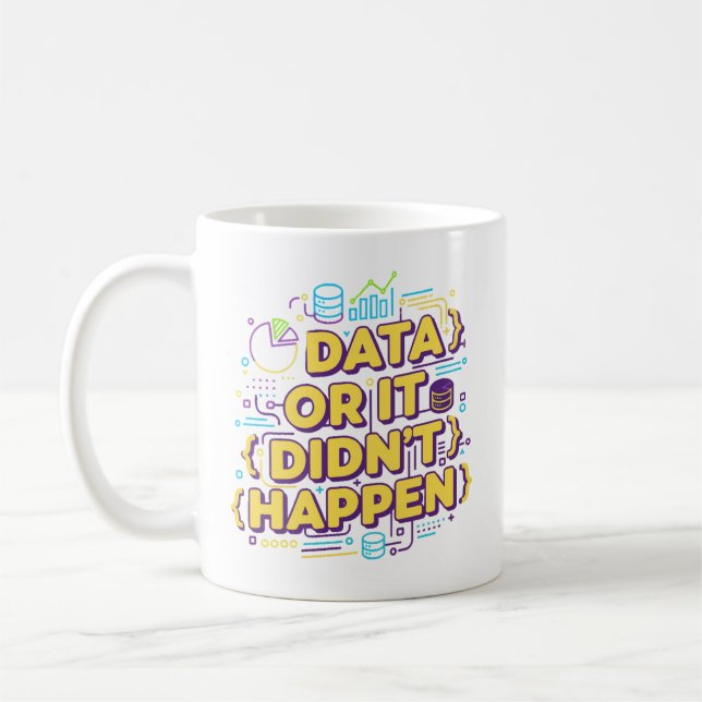 Data Science Design - Data Or It Didn't Happen  Coffee Mug (Left)