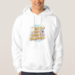 Data Science Design - Data Or It Didn't Happen Hoodie