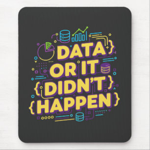 Data Science Design - Data Or It Didn't Happen Mouse Mat