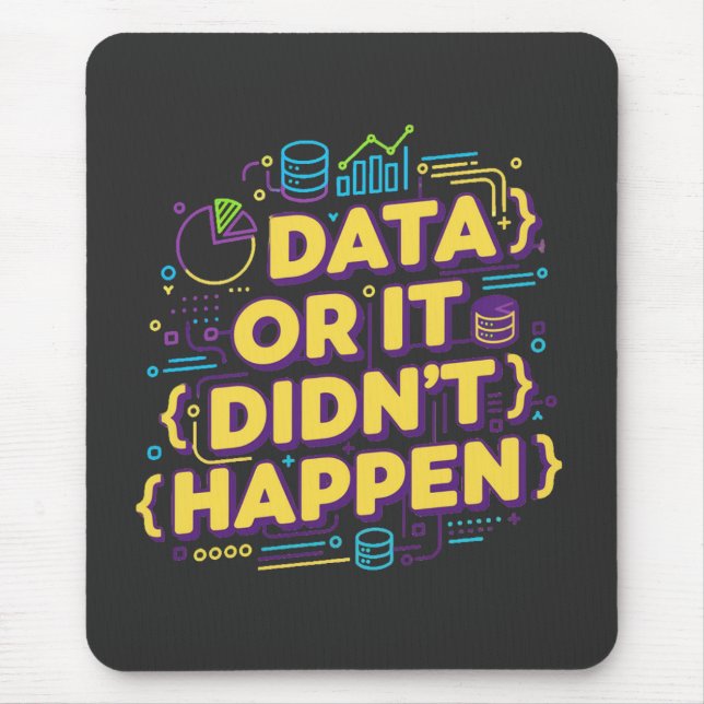 Data Science Design - Data Or It Didn't Happen  Mouse Mat (Front)
