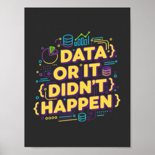 Data Science Design - Data Or It Didn't Happen  Poster