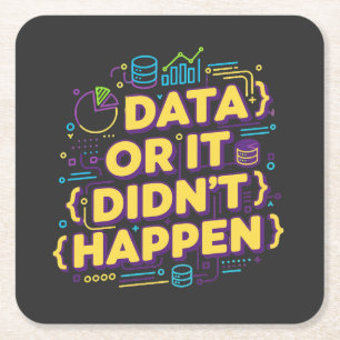Data Science Design - Data Or It Didn't Happen Square Paper Coaster
