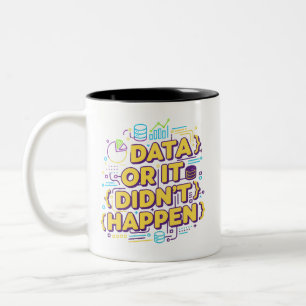 Data Science Design - Data Or It Didn't Happen  Two-Tone Coffee Mug