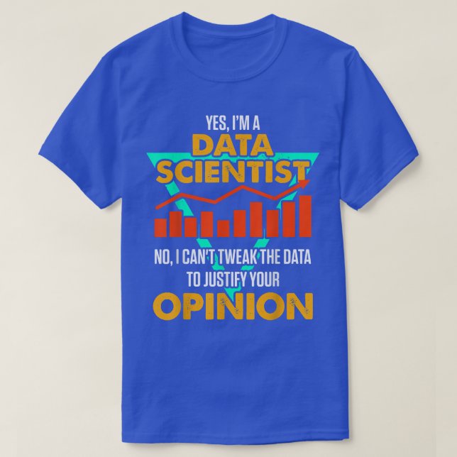 Data Scientist Data Science Mining Analyst337 T-Shirt (Design Front)
