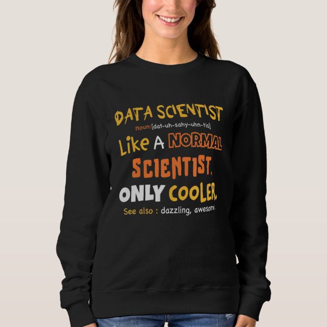 Data Scientist Definition Data Science  Analyst Sweatshirt (Front)