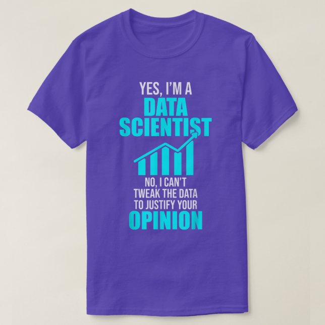 Data Scientist Help Opinion Data Science Mining An T-Shirt (Design Front)