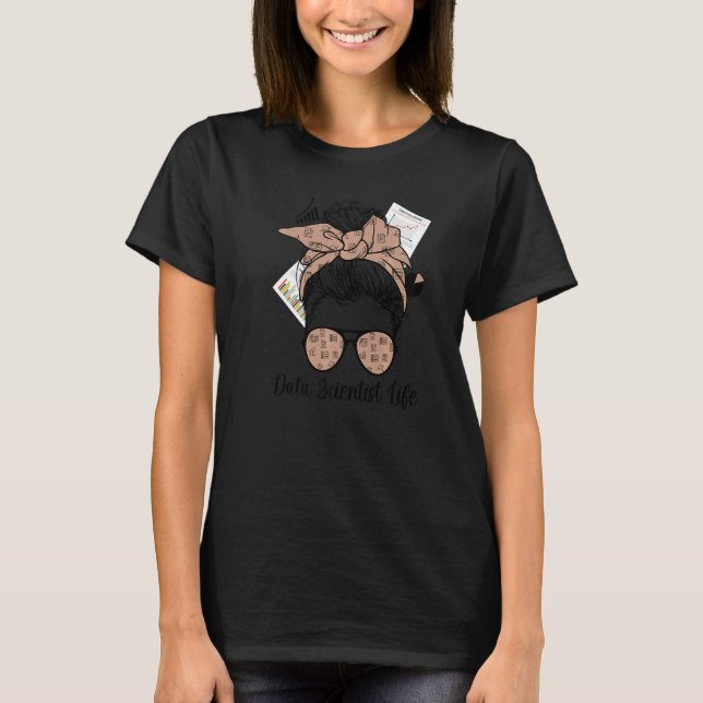 Data Scientist Life Data Science Messy Bun Premium T-Shirt (Front)