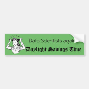 Data Scientists against Daylight Savings Time Bumper Sticker