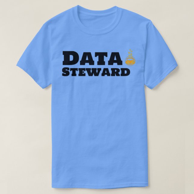 Data Steward and Coffee 1 T-Shirt (Design Front)