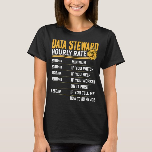 Data Steward Hourly Rate   Data Officer Steward T-Shirt (Front)