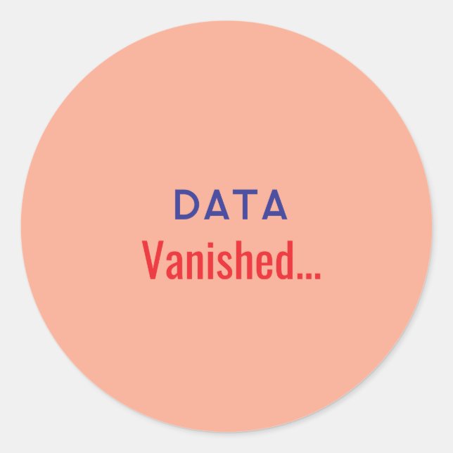 Data vanished text rugs classic round sticker (Front)