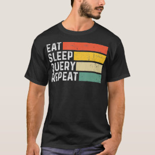 Database Programmer Computer Coding Eat Sleep Quer T-Shirt