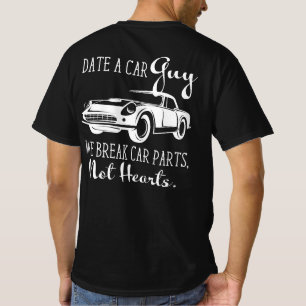 Date A Car Guy We Break Car Parts, Not Hearts. T-Shirt