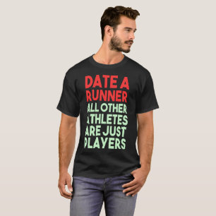 Date A Runner All Other Athletes Are Just Players T-Shirt