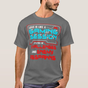 Dating A Love Is Like A Gaming Session T-Shirt