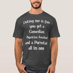 Dating a Physician Assistant is fun Physician Assi T-Shirt