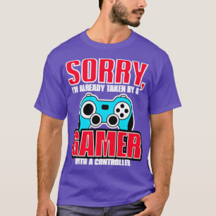 Dating A Sorry Im Already Taken By A With A Contro T-Shirt