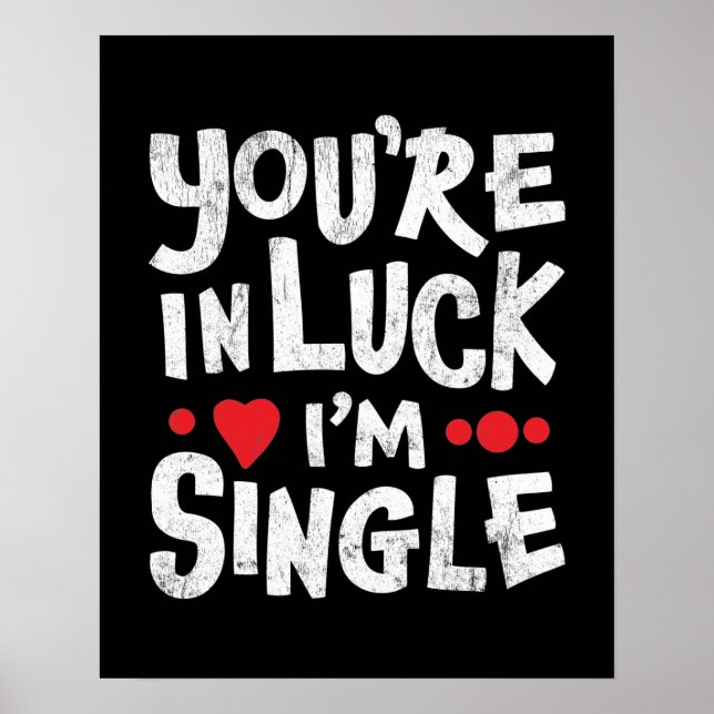Dating Humour Quote | You're In Luck I'm Single Poster (Front)