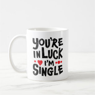 Dating Humour   You're In Luck I'm Single Coffee Mug