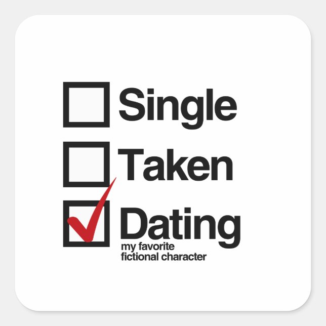 Dating my favourite fictional character square sticker (Front)