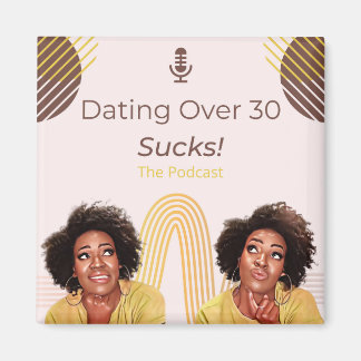 Dating Over 30 Sucks! Magnet