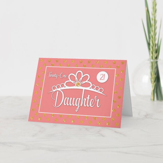 Daughter 21th Birthday with Crown & Gold Look Dots Card (Front)