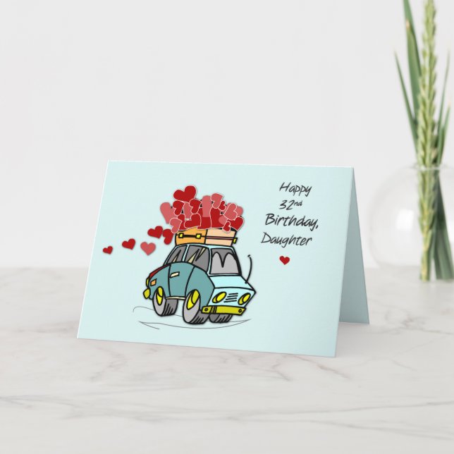 Daughter 32nd Birthday Car Load of Hearts Card (Front)